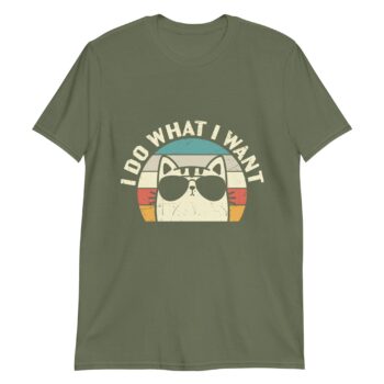 I Do What I Want Cat Shirt – Funny Cute Cat Attitude Tee unisex basic softstyle t shirt military green front 69c6d6ced38ae