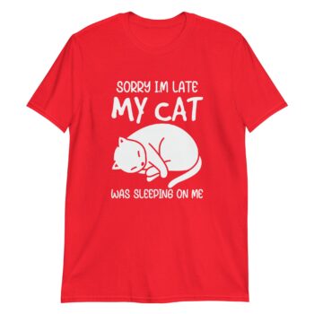 Cat Nap T Shirt – Sorry I’m Late, My Cat Was Sleeping on Me unisex basic softstyle t shirt red front 69c63b4330905
